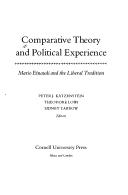 Comparative theory and political experience by Peter J. Katzenstein, Theodore J. Lowi, Sidney G. Tarrow, Theodore Lowi