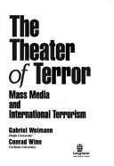 Cover of: The theater of terror: mass media and international terrorism
