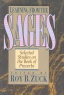 Cover of: Learning from the sages: selected studies on the book of Proverbs