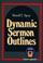 Cover of: Dynamic Sermon Outlines (Pulpit Library)