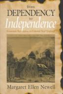 Cover of: From dependency to independence: economic revolution in colonial New England