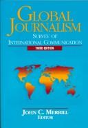 Cover of: Global journalism: survey of international communication
