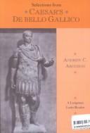 Cover of: Selections from Caesars De Bello Gallico (A Longman Latin reader) by Aronson