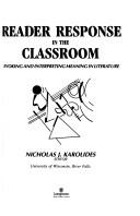 Cover of: Reader response in the classroom by Nicholas J. Karolides