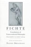 Cover of: Foundations of transcendental philosophy (Wissenschaftslehre) nova methodo (1796/99) by Johann Gottlieb Fichte