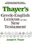 Greek-English Lexicon of the New Testament by Joseph H. Thayer