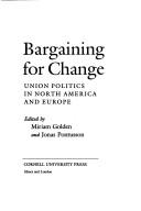 Cover of: Bargaining for change by edited by Miriam Golden and Jonas Pontusson.