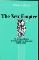 Cover of: The new empire: an interpretation of American expansion 1860-1898