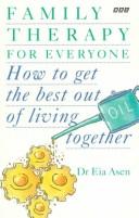 Cover of: Family therapy for everyone: how to getthe bestout of living together