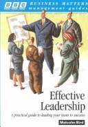 Cover of: Effective Leadership: A Practical Guide to Leading Your Team to Success (Business Matters Management Guides)