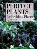 Cover of: Perfect plants for problem places