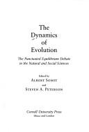 Cover of: The Dynamics of evolution: the punctuated equilibrium debate in the natural and social sciences