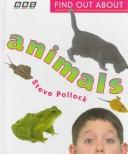 Cover of: Find Out About the Animals (Find Out About Books) | Steve Pollock