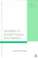 Cover of: Jerusalem in ancient history and tradition by edited by Thomas L. Thompson ; with the collaboration of Salma Khadra Jayyusi.
