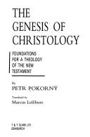 Cover of: The genesis of christology: foundations for a theology of the New Testament