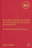 SELF-UNDERSTANDING OF THE DEAD SEA SCROLLS COMMUNITY: AN ETERNAL PLANTING, A HOUSE OF HOLINESS by PAUL SWARUP