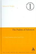 Cover of: PSALMS OF SOLOMON: A CRITICAL EDITION OF THE GREEK TEXT; ED. BY ROBERT B. WRIGHT.