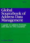 Cover of: Global Sourcebook of Address Data Management: A Guide to Address Formats and Data in 194 Countries