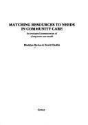 Cover of: Matching resources to needs in community care: an evaluated demonstration of a long-term care model