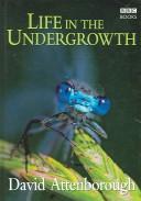 Cover of: Life in the Undergrowth by David Attenborough, David Attenborough