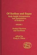 Cover of: Of Scribes And Sages: Early Jewish Interpretation And Transmission Of Scripture . Volume 1: Ancient Versions and Traditions. (Library of Second Temple Studies 50)