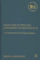 Paul's use of the Old Testament in Romans 9:1-9 by Brian J. Abasciano