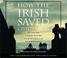 Cover of: How the Irish Saved Civilization