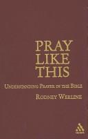 Cover of: Pray Like This by Rodney Alan Werline