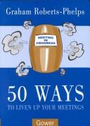 Cover of: 50 Ways to Liven Up Your Meetings