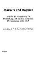 Cover of: Markets and bagmen by edited by R.P.T. Davenport-Hines.