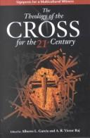 Cover of: The Theology of the Cross for the 21st Century | 