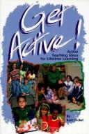 Cover of: Get Active!: Active Teaching Ideas for Lifetime Learning