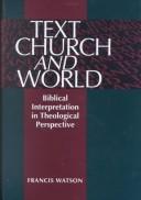 Cover of: Text, Church and World: Biblical Interpretation in Theological Perspective