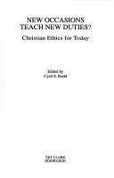 Cover of: New Occasions Teach New Duties?: Christian Ethics for Today