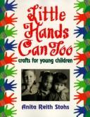 Cover of: Little Hands Can Too by Anita Reith Stohs