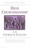 Cover of: High Churchmanship in the Church of England by Kenneth Hylson-Smith, Kenneth Hylson-Smith