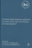 Cover of: Divine And Human Agency in Paul And His Cultural Environment (Library of New Testament Studies) by 