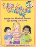 Cover of: Lift Little Voices: Songs and Musical Games for Young Children