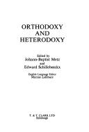 Cover of: Orthodoxy and Heterodoxy (Concilium) by Johannes Baptist Metz, Edward Schillebeeckx