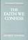 Cover of: The faith we confess