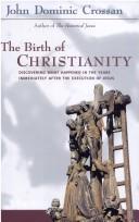 Cover of: Birth of Christianity by John Dominic Crossan