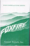 Cover of: Foxfire: a play /by Susan Cooper and Hume Cronyn ; song lyrics by Susan Cooper, Hume Cronyn and Jonathon Holtzman.