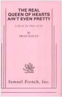 Cover of: The real Queen of Hearts ain't even pretty by Brad Bailey