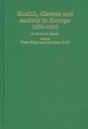 Cover of: Health, disease, and society in Europe, 1500-1800: a source book