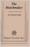 The Matchmaker A Farce in Four Acts by Thornton Wilder