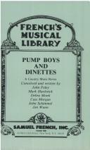 Cover of: Pump Boys and Dinettes by J. Foley, Hardwick, Monk., Cass Morgan, J. Schimnel, J. Wann