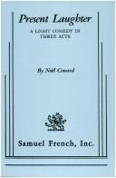 Cover of: Present Laughter a Light Comedy in Three Acts by Noel Coward