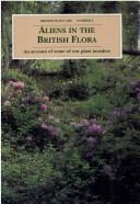 Cover of: Aliens in the British flora: an account of some of our plantinvaders