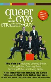 Cover of: Queer Eye For the Straight Guy : The Fab 5's Guide to Looking Better, Cooking Better, Dressing Better, Behaving Better, and Living Better
