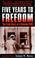 Cover of: Five Years to Freedom